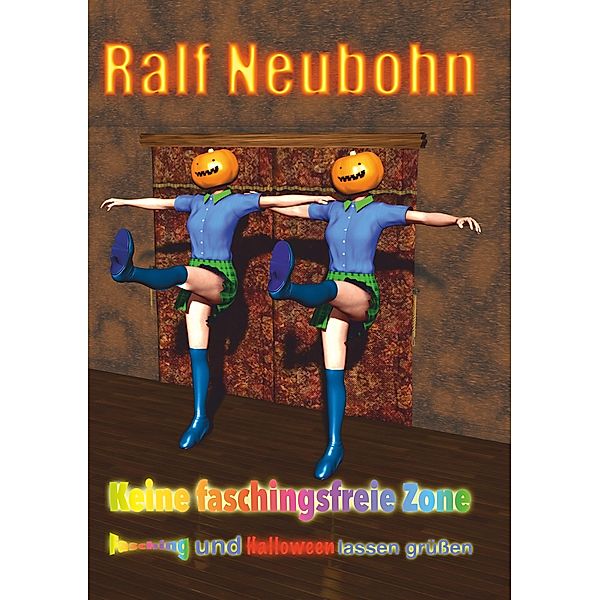Keine faschingsfreie Zone, Ralf Neubohn