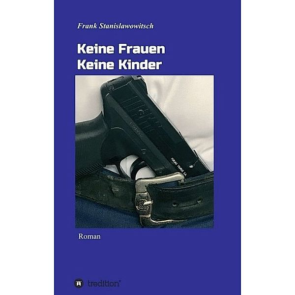 Keine Frauen Keine Kinder, Frank Stanislawowitsch