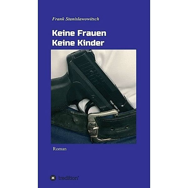 Keine Frauen Keine Kinder, Frank Stanislawowitsch