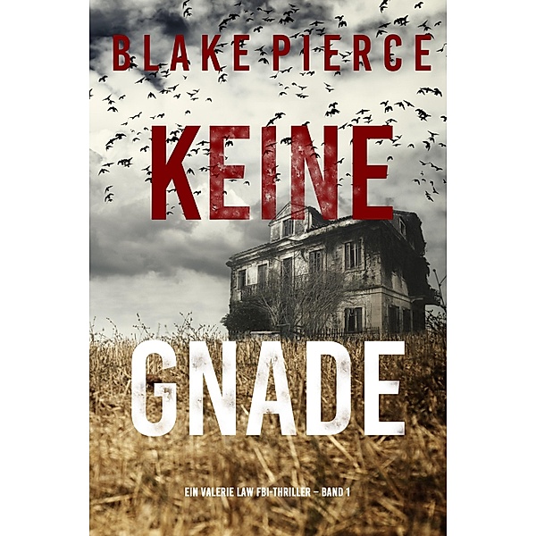 Keine Gnade (Ein Valerie Law FBI-Thriller - Band 1) / Ein Valerie Law FBI-Thriller Bd.1, Blake Pierce