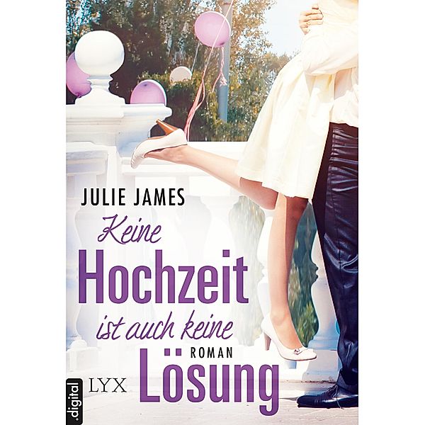 Keine Hochzeit ist auch keine Lösung / Staatsanwälte küsst man nicht Bd.5, Julie James