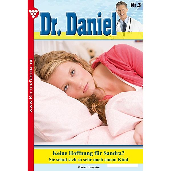 Keine Hoffnung / Dr. Daniel Bd.3, Marie Francoise