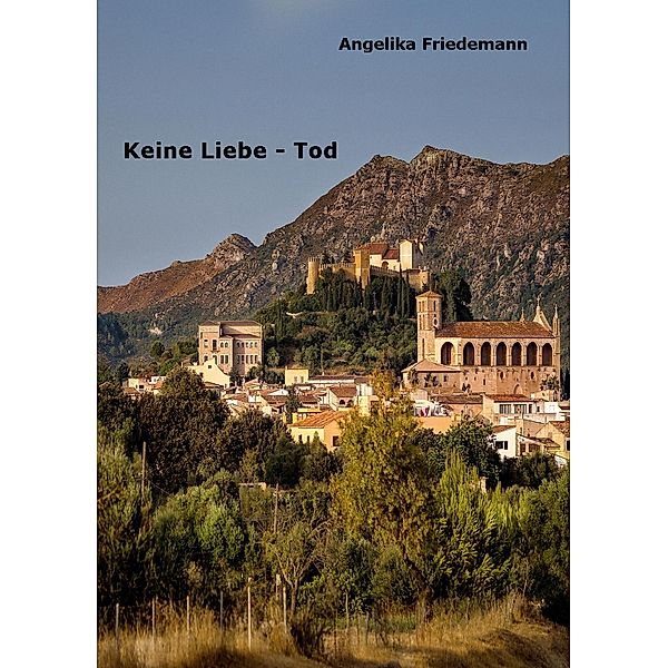 Keine Liebe - Tod / Mallorca Bd.8, Angelika Friedemann