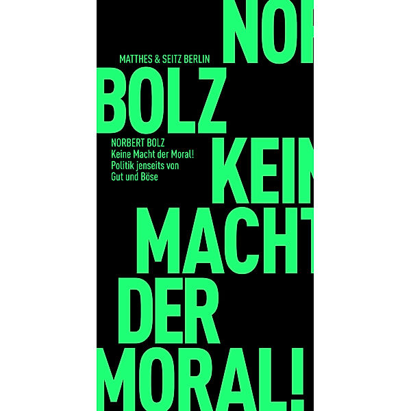 Keine Macht der Moral!, Norbert Bolz