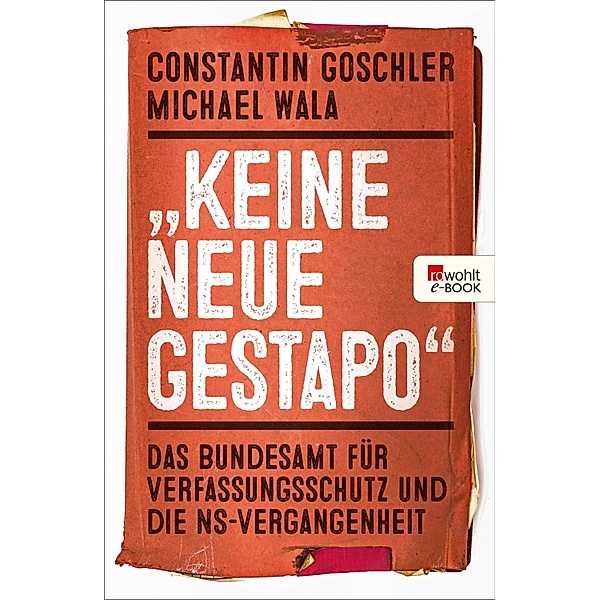 Keine neue Gestapo, Constantin Goschler, Michael Wala