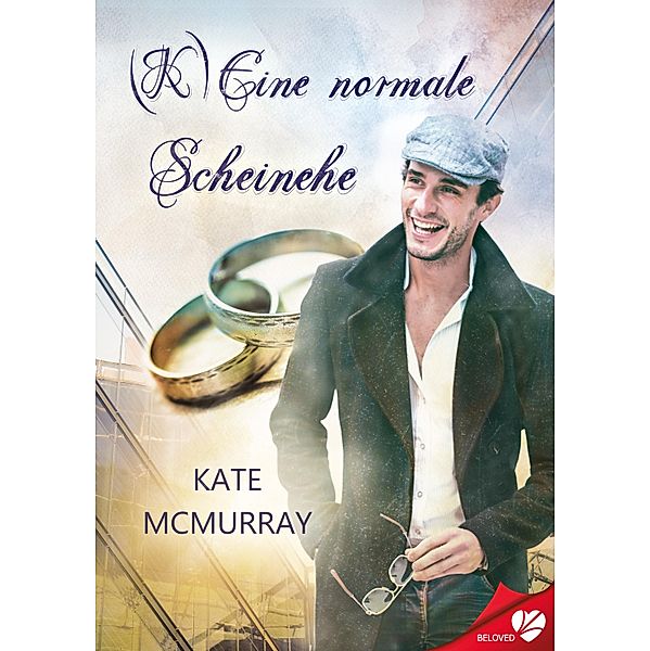 (K)Eine normale Scheinehe / BELOVED, Kate McMurray