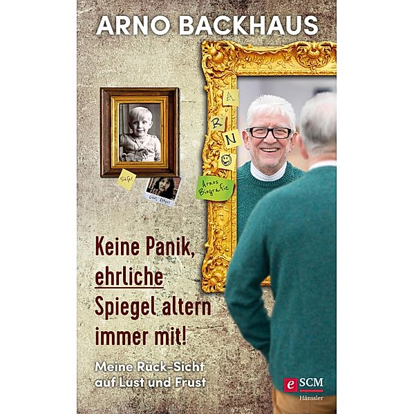 Keine Panik, ehrliche Spiegel altern immer mit!, Arno Backhaus
