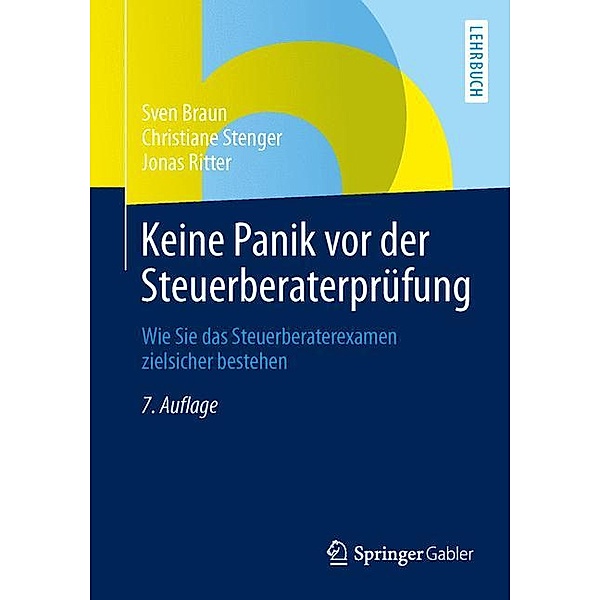 Keine Panik vor der Steuerberaterprüfung, Sven Braun, Christiane Stenger, Jonas Ritter