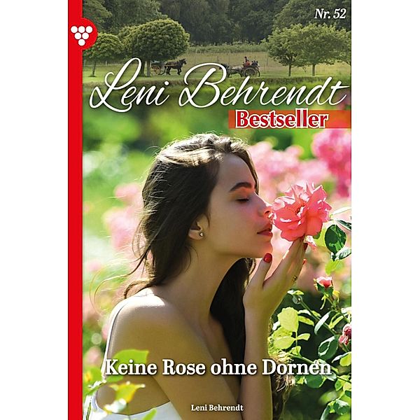 Keine Rose ohne Dornen / Leni Behrendt Bestseller Bd.52, Leni Behrendt