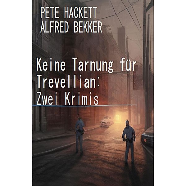 Keine Tarnung für Trevellian: Zwei Krimis, Alfred Bekker, Pete Hackett