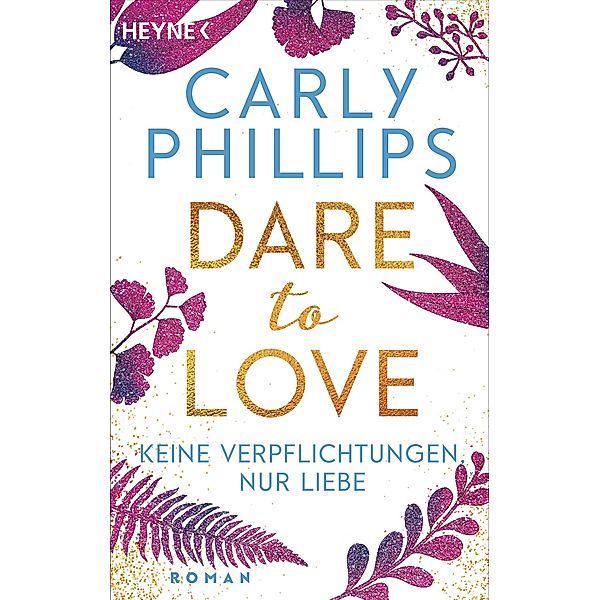 Keine Verpflichtungen, nur Liebe / Dare to love Bd.4, Carly Phillips