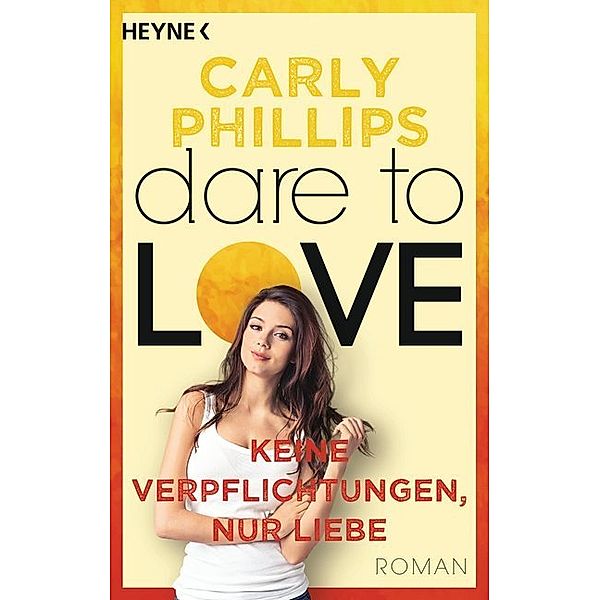 Keine Verpflichtungen, nur Liebe / Dare to love Bd.4, Carly Phillips