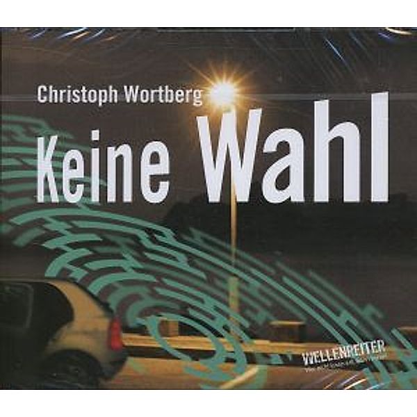 Keine Wahl, 4 Audio-CDs, Christoph Wortberg