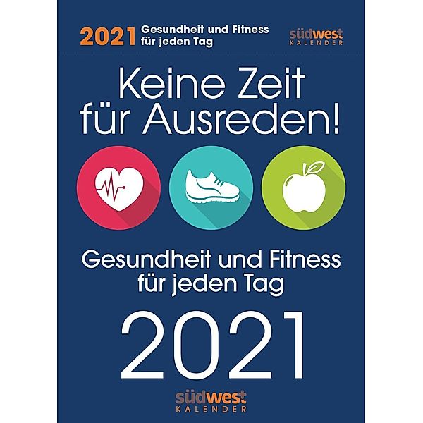 Keine Zeit für Ausreden! Gesundheit und Fitness für jeden Tag 2021 Tagesabreisskalender
