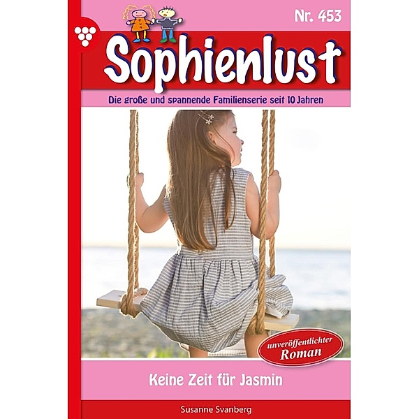 Keine Zeit für Jasmin / Sophienlust Bd.453, Susanne Svanberg