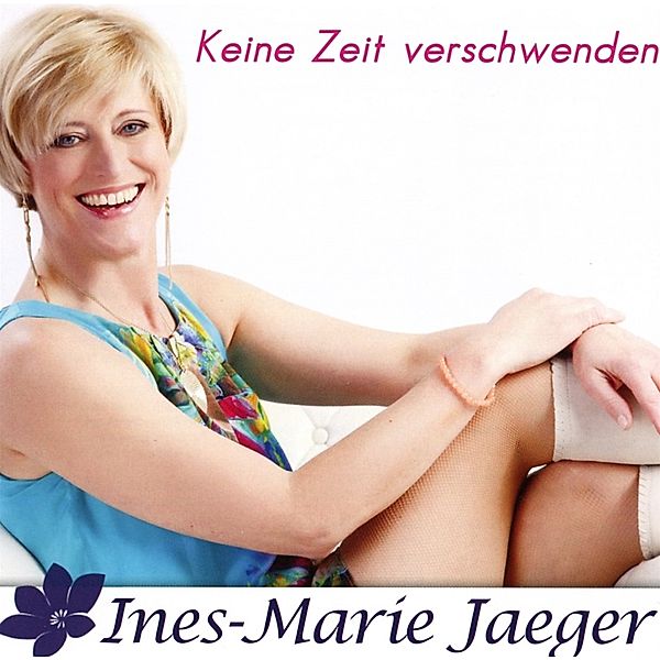 Keine Zeit Verschwenden, Ines-Marie Jaeger