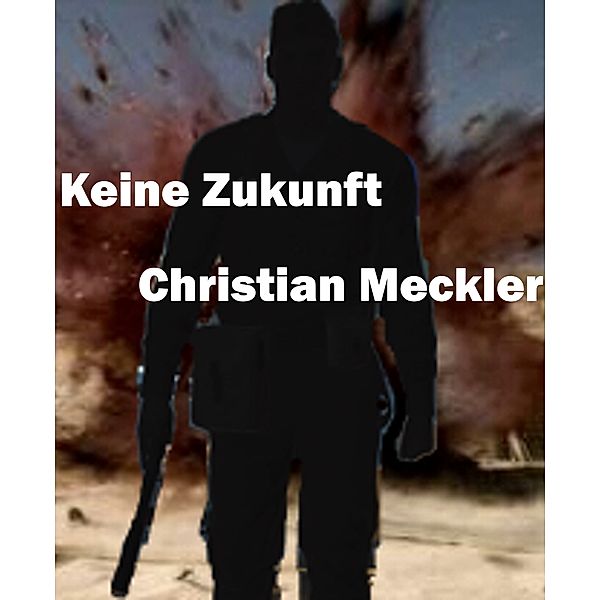 Keine Zukunft, Christian Meckler