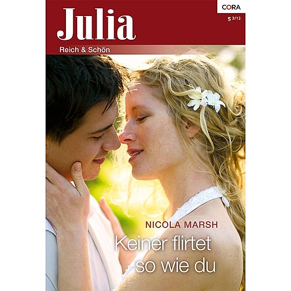 Keiner flirtet so wie du / Julia Romane Bd.0005, Nicola Marsh