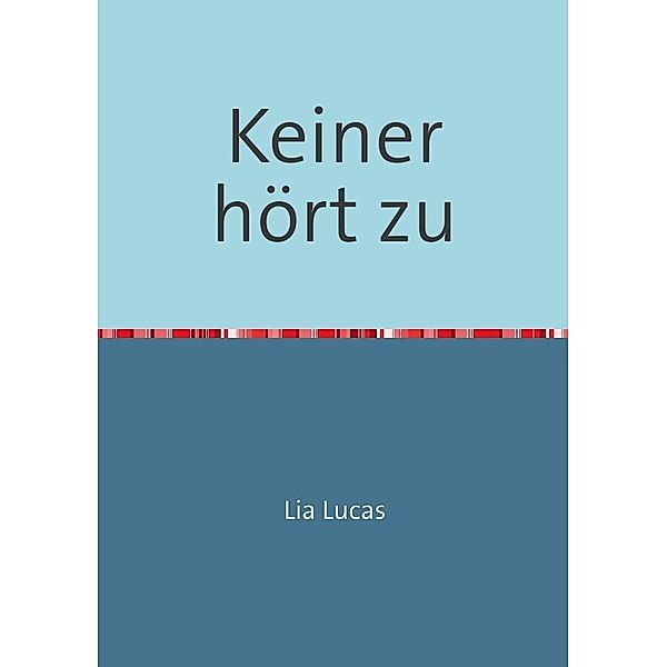 Keiner hört zu, Lia Lucas