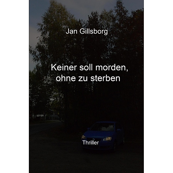 Keiner soll morden, ohne zu sterben, Jan Gillsborg