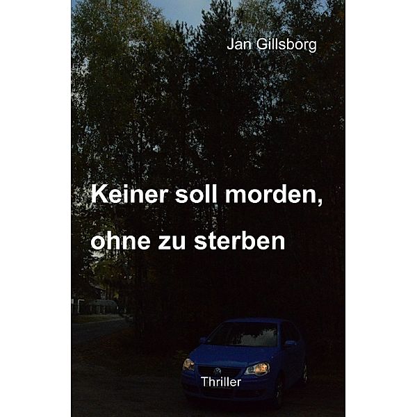 Keiner soll morden, ohne zu sterben, Jan Gillsborg