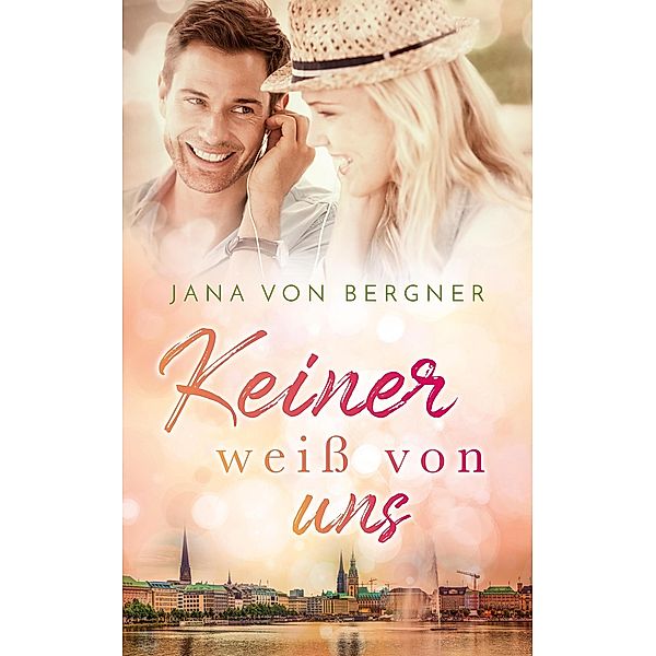 Keiner weiss von uns (Drei Schwestern - drei Schicksale, #2) / Drei Schwestern - drei Schicksale, Jana von Bergner