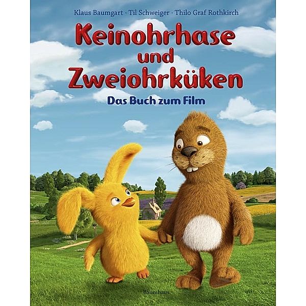 Keinohrhase und Zweiohrküken - Das Buch zum Film, Klaus Baumgart, Til Schweiger, Thilo Graf Rothkirch