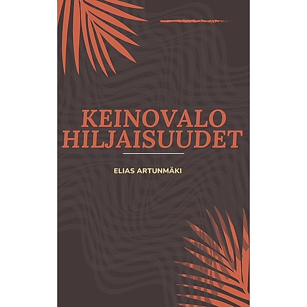 KEINOVALO HILJAISUUDET, Elias Artunmäki