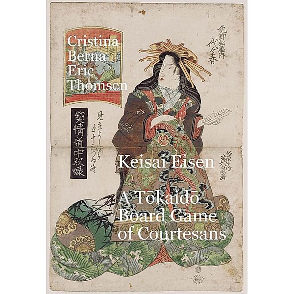 Keisai Eisen A Tokaido Board Game of Courtesans, Cristina Berna, Eric Thomsen