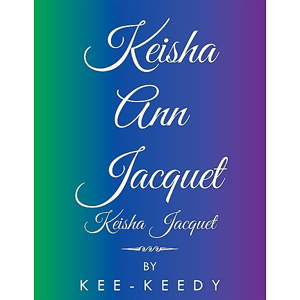 Keisha Ann Jacquet, Kee-Keedy