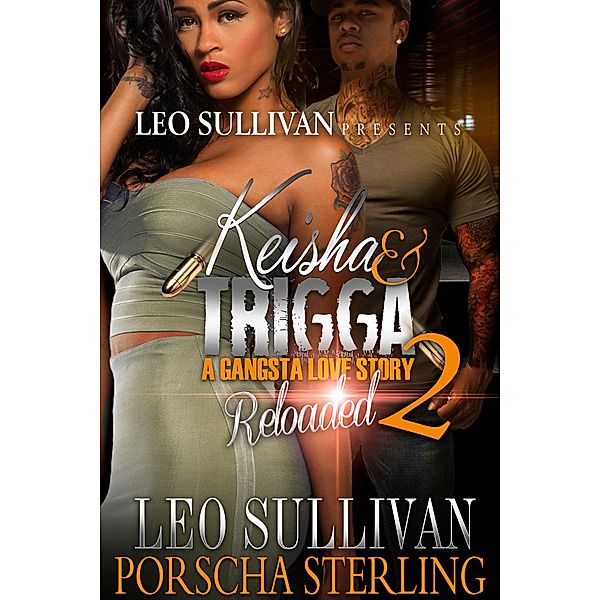 Keisha & Trigga Reloaded 2 / Keisha & Trigga: A Gangster Love Story Bd.6, Leo Sullivan, Porscha Sterling