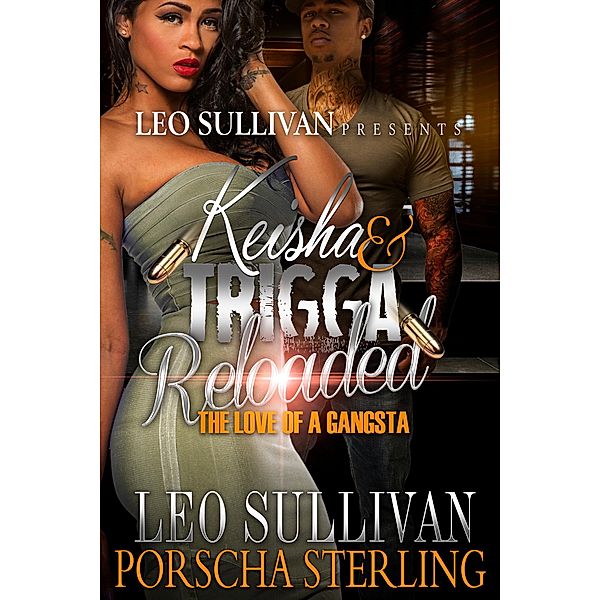 Keisha & Trigga Reloaded / Keisha & Trigga: A Gangster Love Story Bd.5, Leo Sullivan, Porscha Sterling