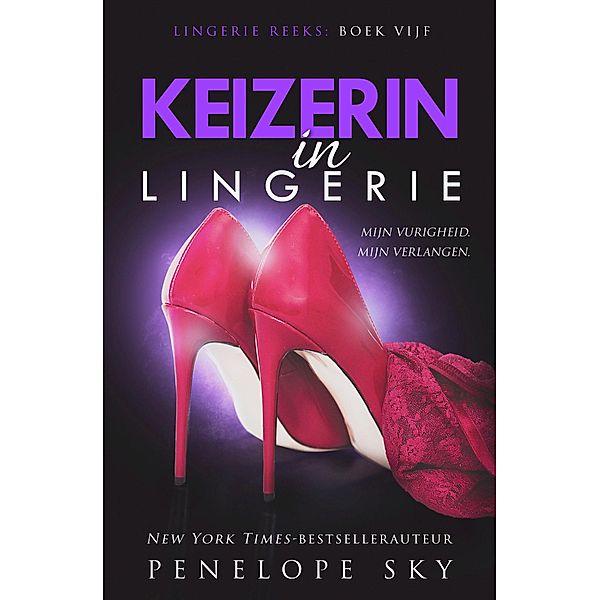 Keizerin in lingerie (Lingerie (Dutch), #5) / Lingerie (Dutch), Penelope Sky
