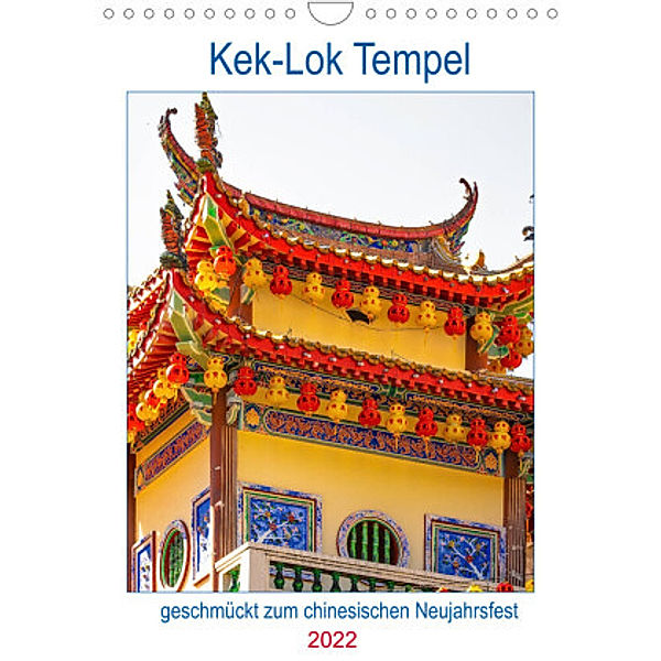 Kek-Lok Tempel geschmückt zum chinesischen Neujahrsfest (Wandkalender 2022 DIN A4 hoch), Nina Schwarze