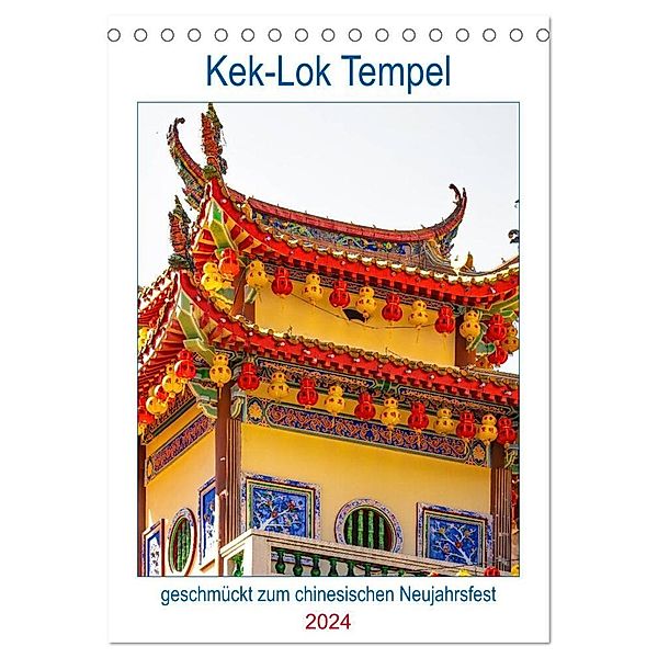 Kek-Lok Tempel geschmückt zum chinesischen Neujahrsfest (Tischkalender 2024 DIN A5 hoch), CALVENDO Monatskalender, Nina Schwarze