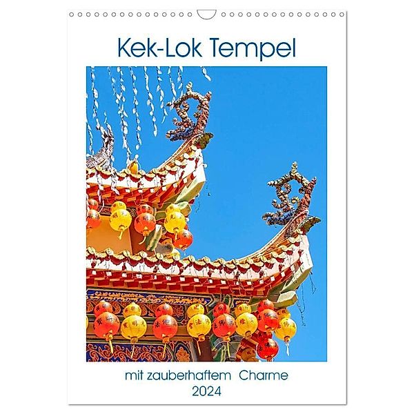 Kek-Lok Tempel mit zauberhaftem Charme (Wandkalender 2024 DIN A3 hoch), CALVENDO Monatskalender, Nina Schwarze