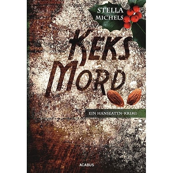 Keks-Mord. Ein Hanseaten-Krimi, Stella Michels