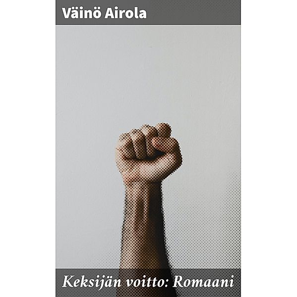 Keksijän voitto: Romaani, Väinö Airola