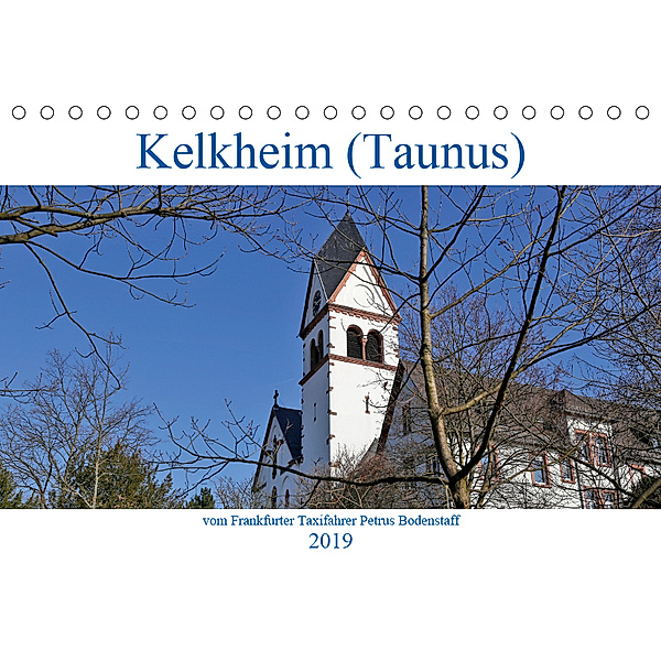 Kelkheim vom Frankfurter Taxifahrer Petrus Bodenstaff (Tischkalender 2019 DIN A5 quer), Petrus Bodenstaff
