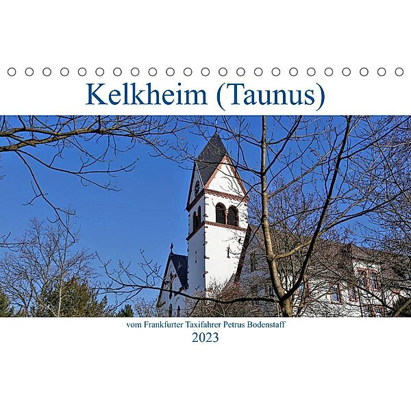 Kelkheim vom Frankfurter Taxifahrer Petrus Bodenstaff (Tischkalender 2023 DIN A5 quer), Petrus Bodenstaff