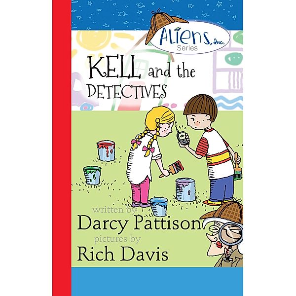 Kell and the Detectives (The Aliens Inc., #4) / The Aliens Inc., Darcy Pattison