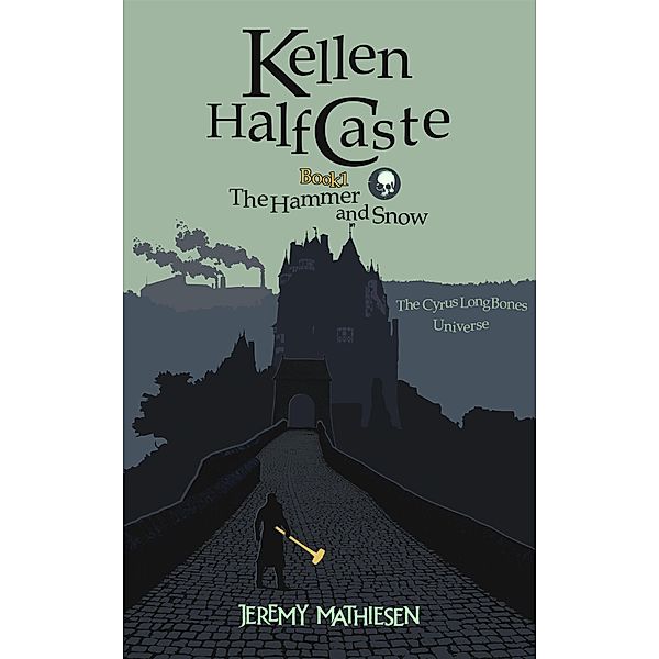 Kellen HalfCaste, Book 1: The Hammer and Snow / Kellen HalfCaste, Jeremy Mathiesen