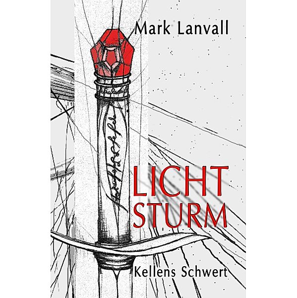 Kellens Schwert / Lichtsturm Bd.3, Mark Lanvall