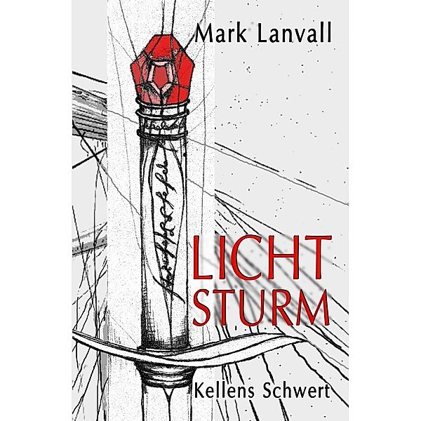 Kellens Schwert / Lichtsturm Bd.3, Mark Lanvall