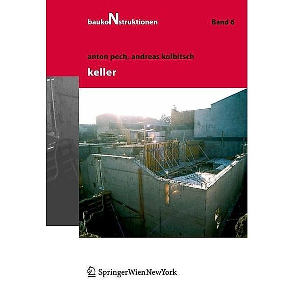 Keller / Baukonstruktionen Bd.6, Anton Pech, Andreas Kolbitsch