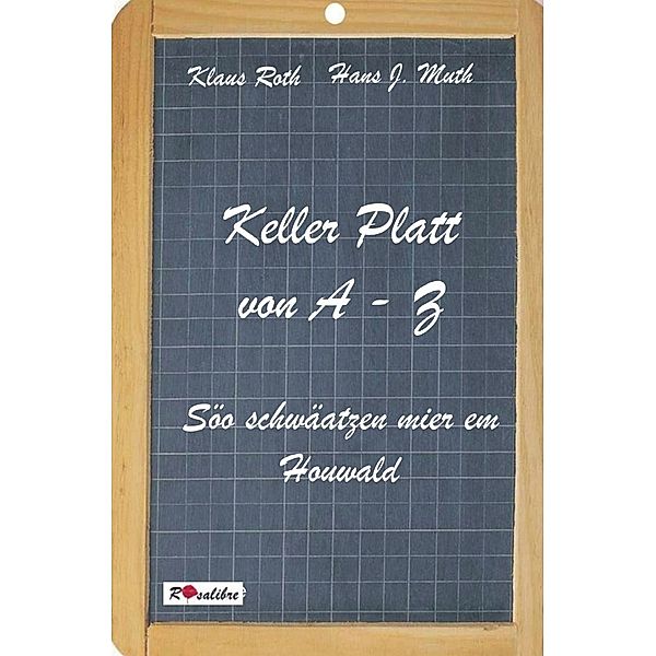 Keller Platt von A-Z, Klaus Roth, Hans Muth
