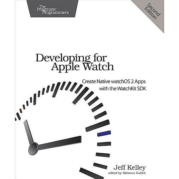 Kelley, J: Developing for Apple Watch, Jeff Kelley