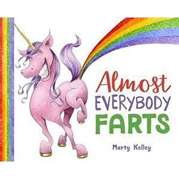 Kelley, M: Almost Everybody Farts, Marty Kelley