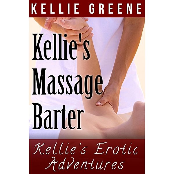 Kellie's Massage Barter (Kellie's Erotic Adventures) / Kellie's Erotic Adventures, Kellie Greene