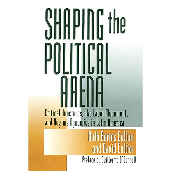 Kellogg Institute Series on Democracy and Development: Shaping the Political Arena, David Collier, Buth Berins Collier